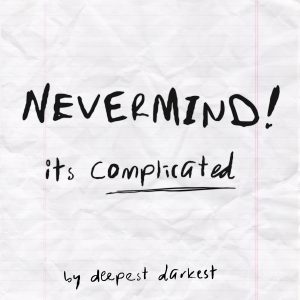 Nevermind! It's Complicated